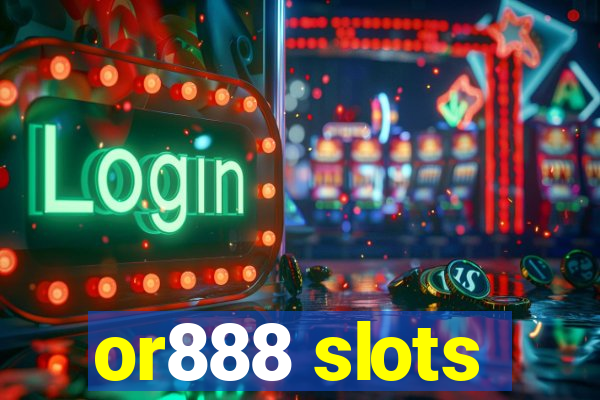 or888 slots